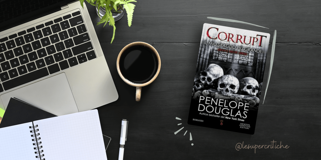 Corrupt. Il mio sbaglio più&nbsp;grande.