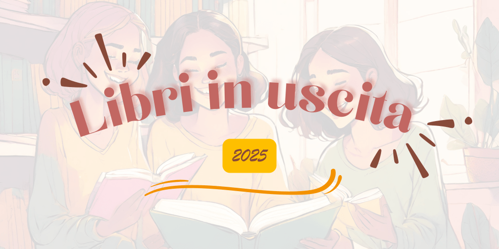 Uscite Libri 2025: I Più&nbsp;Attesi