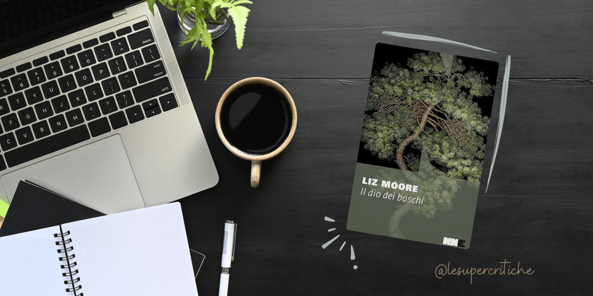 Recensione di Il Dio dei Boschi di Liz&nbsp;Moore